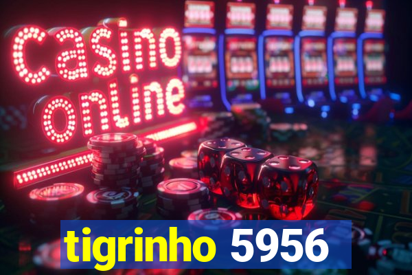 tigrinho 5956